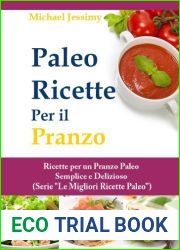 Paleo Ricette Per il Pranzo: Ricette per un Pranzo Paleo Semplice e Delizioso (Serie and quot;Le Migliori Ricette Paleo and quot; Dimagrire, Salute e Benessere, Fitness, … Migliori Ricette Paleo
