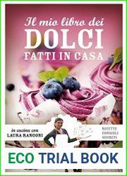 Il mio libro dei dolci fatti in casa: Ricette, consigli, segreti
