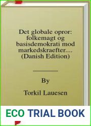 Det globale opror: folkemagt og basisdemokrati mod markedskraefter…. (Danish Edition)