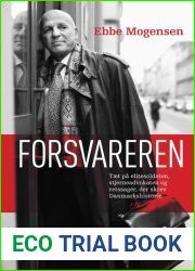 Forsvareren - Ebbe Mogensen: Om elitesoldaten, stjerneadvokaten og retssager, der skrev Danmarkshistorie