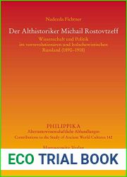 Der Althistoriker Michail Rostovtzeff: Wissenschaft Und Politik Im Vorrevolutionaren Und Bolschewistischen Russland 1890-1918 (Philippika Altertumskundliche Abhandlungen) (German Edition)