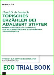 Topisches Erzahlen bei Adalbert Stifter: Untersuchungen zur Gestaltung von Bildungsgangen in ausgewahlten Werkkomplexen (Studien zur deutschen Literatur, 226) (German Edition)