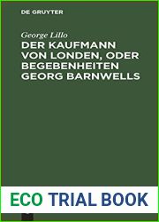 Der Kaufmann von Londen, oder Begebenheiten Georg Barnwells: Ein burgerliches Trauerspiel (German Edition)