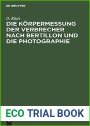 Die Korpermessung der Verbrecher nach Bertillon und die Photographie: Als die wichtigsten Hilfsmittel der gerichtlichen Polizei sowie Anleitung zur Aufnahme von Fussspuren jeder Art (German Edition)