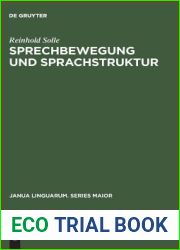 Sprechbewegung und Sprachstruktur: Morphographisch-strukturelle Ableitungs-Hierarchie eines Modell-Universums der Sprechbewegung und Sprachstruktur (Janua Linguarum. Series Maior, 94) (German Edition)