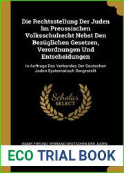 Die Rechtsstellung Der Juden Im Preussischen Volksschulrecht Nebst Den Bezuglichen Gesetzen, Verordnungen Und Entscheidungen: In Auftrage Des … Systematisch Dargestellt (German Edition)