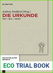 Die Urkunde: Text - Bild - Objekt (Das Mittelalter. Perspektiven mediavistischer Forschung. Beihefte, 12) (German Edition)