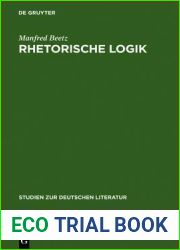 Rhetorische Logik: Pr?missen Der Deutschen Lyrik Im ?bergang Vom 17. Zum 18. Jahrhundert