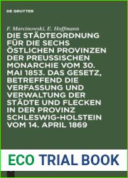 Die Stadteordnung fur die sechs ostlichen Provinzen der preussischen Monarchie vom 30. Mai 1853. Das Gesetz, betreffend die Verfassung und Verwaltung … und Erlauterungen (German Edition)