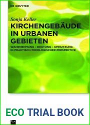 Kirchengebaude in urbanen Gebieten: Wahrnehmung - Deutung - Umnutzung in praktisch-theologischer Perspektive (Praktische Theologie im Wissenschaftsdiskurs, 19) (German Edition)