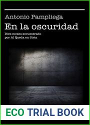 En la oscuridad: Diez meses secuestrado por Al Qaeda en Siria (REALIDAD) (Spanish Edition)