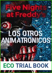 Five Nights at Freddy|s. Los otros animatronicos (Spanish Edition)