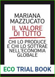 Il valore di tutto: Chi lo produce e chi lo sottrae nell|economia globale