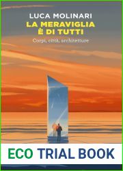 La meraviglia e di tutti: Corpi, citta, architetture