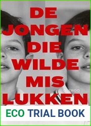 De jongen die wilde mislukken (Dutch Edition)