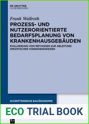 Prozess- und nutzerorientierte Bedarfsplanung von Krankenhausgebauden: Evaluierung von Methoden zur Ableitung spezifischer Vorgehensweisen (Schriftenreihe Bauokonomie, 8) (German Edition)