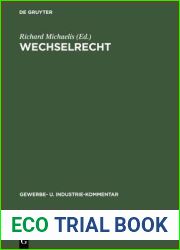Wechselrecht: Kommentar Auf Der Grundlage Der Deutschen Wechselordnung Unter Vergleichsweiser Heranziehung Der Haupts?chlichsten Ausl?ndischen Wechselgesetze Und Des K?nftigen Einheitlichen Wechselrec