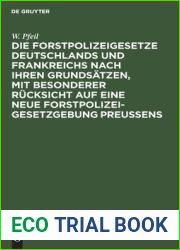 Die Forstpolizeigesetze Deutschlands und Frankreichs nach ihren Grundsatzen, mit besonderer Rucksicht auf eine neue Forstpolizeigesetzgebung Preussens: … Kameralisten und Landstande (German Edit