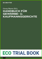 Handbuch fur Gewerbe- u. Kaufmannsgerichte: Fortsetzung des Handbuchs fur Gewerbegerichte. Unter Benutzung des Archivs des Verbandes deutscher Gewerbe- und Kaufmannsgerichte (German Edition)
