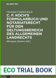C. F. Koch|s Formularbuch und Notariatsrecht fur den Geltungsbereich des Allgemeinen Landrechts