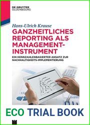 Ganzheitliches Reporting Als Management-instrument: Ein Kennzahlenbasierter Ansatz Zur Nachhaltigkeits-implementierung (De Gruyter Oldenbourg) (German Edition)