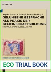 Gelungene Gesprache als Praxis der Gemeinschaftsbildung: Literatur, Sprache, Gesellschaft (Historische Dialogforschung, 5) (German Edition)