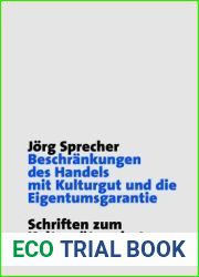Beschrankungen des Handels mit Kulturgut und die Eigentumsgarantie (Schriften zum Kulturguterschutz Cultural Property Studies) (German Edition)