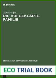 Die aufgeklarte Familie: Untersuchungen zur Genese, Funktion und Realitatsbezogenheit des familialen Wertsystems im Drama der Aufklarung (Studien zur deutschen Literatur, 95) (German Edition)