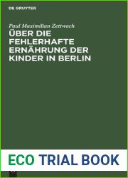 Uber die fehlerhafte Ernahrung der Kinder in Berlin: Als eine Hauptursache der ungunstigen Gesundheits- und Sterblichkeits-Verhaltnisse derselben und … anzuwendenden Maassregeln (German Edition)