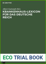 Krankenhaus-Lexicon fur das Deutsche Reich: Die Anstaltsfursorge fur Kranke und Gebrechliche und die hygienischen Einrichtungen der Stadte im … Anfang des 20. Jahrhunderts (German Edition)