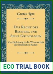 Das Recht des Besitzes, und Seine Grundlagen: Zur Einleitung in die Wissenschaft des Romischen Rechts (Classic Reprint) (German Edition)