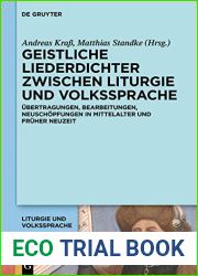 Geistliche Liederdichter zwischen Liturgie und Volkssprache: Ubertragungen, Bearbeitungen, Neuschopfungen in Mittelalter und Fruher Neuzeit (German Edition)