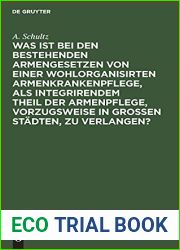 Was ist bei den bestehenden Armengesetzen von einer wohlorganisirten Armenkrankenpflege, als integrirendem Theil der Armenpflege, vorzugsweise in grossen Stadten, zu verlangen? (German Edition)