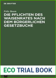 Die Pflichten des Waisenrates nach dem Burgerlichen Gesetzbuche: Ein praktischer Leitfaden fur Waisenrate und Verwaltungsbeamte (German Edition)