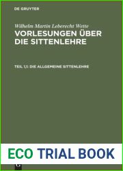 Vorlesungen uber die Sittenlehre : Teil 1,1 Die allgemeine Sittenlehre