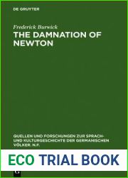 The Damnation of Newton: Goethe|s Color Theory and Romantic Perception (Quellen und Forschungen zur Sprach- und Kulturgeschichte der germanischen Volker. N.F., 86)