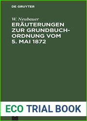 Erauterungen zur Grundbuch-Ordnung vom 5. Mai 1872: Fur das mit Grundbuchsachen gefasste Publikum (German Edition)