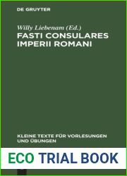 Fasti Consulares Imperii Romani: Von 30 v. Chr. bis 565 n. Chr. Mit Kaiserliste und Anhang (Kleine Texte fur Vorlesungen und Ubungen, 41 43) (German Edition)
