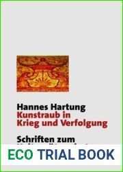 Kunstraub in Krieg Und Verfolgung: Die Restitution Der Beute- Und Raubkunst Im Kollisions- Und V?lkerrecht