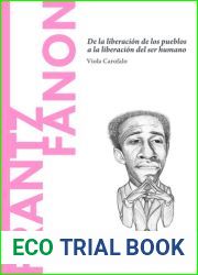 Frantz Fanon. De la liberacion de los pueblos a la liberacion del ser humano