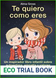 Te quiero como eres: Un inspirador libro infantil sobre Autoestima, empatia y valores. Para ninas y ninos (Spanish Edition)