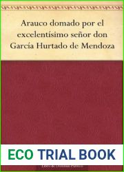 Arauco Domado Por El Excelentisimo Senor Don Garcia Hurtado de Mendoza