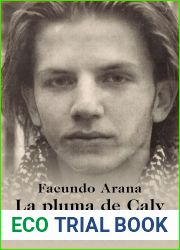 La pluma de Caly: Historias, cuentos, relatos… esas cosas (Spanish Edition)