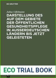 Darstellung des auf dem Gebiete der offentlichen Gesundheitspflege in ausserdeutschen Landern bis jetzt Geleisteten