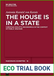 The House is in a State: Christian Wolff|s Oeconomica in the context of public welfare (Maecenata Schriften, 19)