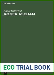 Roger Ascham: Sein Leben und seine Werke. Mit besonderer Berucksichtigung seiner Berichte uber Deutschland aus den Jahren 1550-1553 (German Edition)