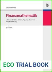 Finanzmathematik: Lehrbuch Der Zins-, Renten-, Tilgungs-, Kurs- Und Renditerechnung (Internationale Standardlehrbucher Der Wirtschafts- Und Sozialwissenschaften) (German Edition)