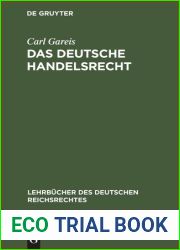 Das Deutsche Handelsrecht: Ein Kurz Gefasstes Lehrbuch Des Im Deutschen Reiche Geltenden Handels-, Wechsel- Und Seerechts; Systematisch Dargestellt Auf Grund Der Deutschen Reichsgesetze, Unter Ber?cks