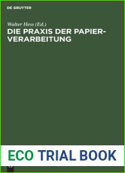 Die Praxis der Papier-Verarbeitung: Praktisches Handbuch fur das gesamte Gebiet der Papier verarbeitenden Industrien. Unter Mitarbeit namhafter … Chemiker und Ingenieure (German Edition)