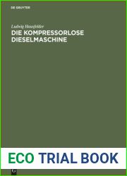 Die Kompressorlose Dieselmaschine: Ihre Entwicklung Auf Grund Der In- Und Ausl Ndischen Patent-Literatur